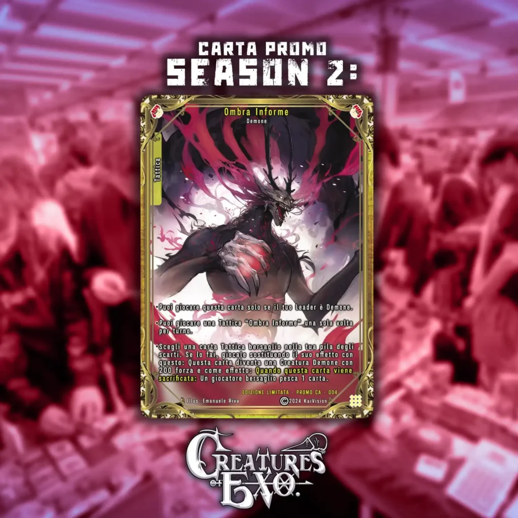 Immagine promozionale della carta Ombra Informe, appartenente alla Season 2 del gioco di carte Creatures of Exo. La carta raffigura un demone possente avvolto da ombre e fiamme rosse, con un'ambientazione minacciosa. Il design della carta è dettagliato e unico, con cornici dorate.