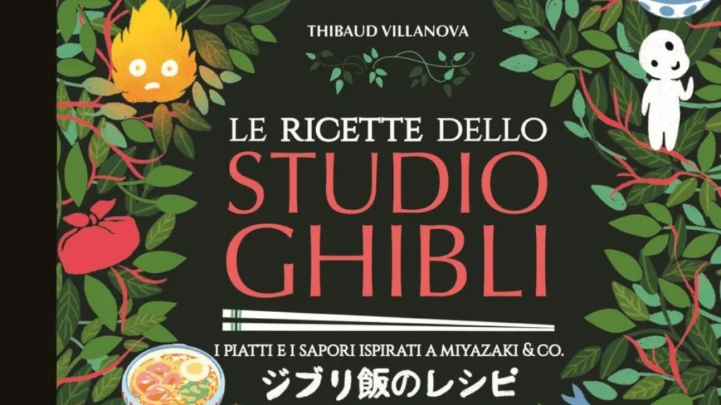 Copertina del libro 'Le Ricette dello Studio Ghibli' di Thibaud Villanova, con illustrazioni di personaggi e simboli iconici dai film di Miyazaki.